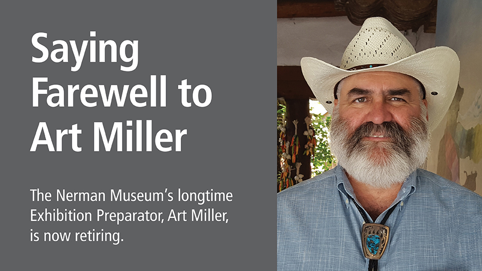a picture of art miller next to the words Saying Farewell to Art Miller The Nerman Museum's longtime Exhibition Preparatory, Art Miller, is now retiring.